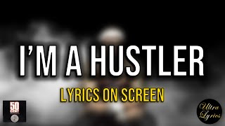 50 Cent - I&#39;m a Hustler (Lyrics on Screen Video 🎤🎶🥁)