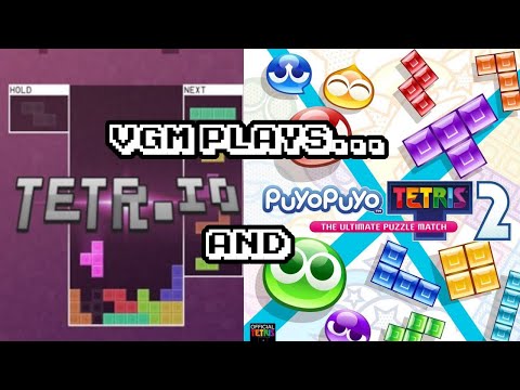 VGM Plays...Tetr.io and PuyoPuyo Tetris 2 with viewers! Come chat and hang out! Road to 400 subs!