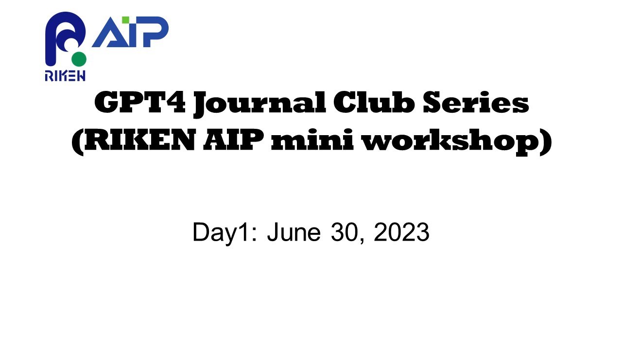 GPT4 Journal Club Series Day1 (RIKEN AIP mini workshop) thumbnails