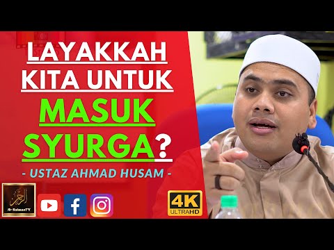 Ustaz Ahmad Husam - LAYAKKAH KITA UNTUK MASUK SYURGA?
