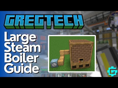 Large Steam Boiler Tutorial - Gregtech CEu