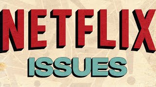 Most Annoying Netflix Issues and How to Solve Them