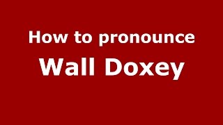 How to pronounce Wall Doxey