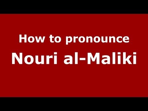 How to pronounce Nouri al-Maliki (Arabic/Iraq) - PronounceNames.com