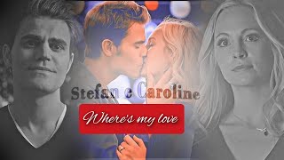 Stefan and Caroline | Where&#39;s my love