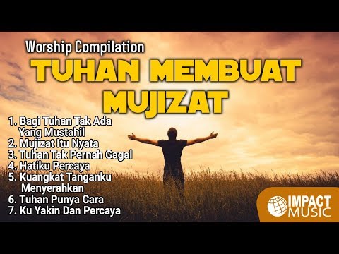 Worship Compilation - Tuhan Membuat Mujizat