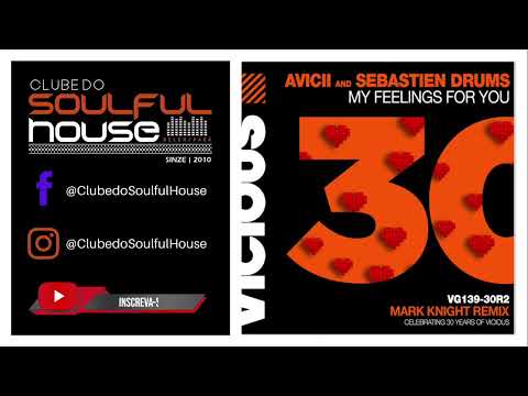 Avicii & Sebastien Drums - My Feelings For You (Mark Knight Extended Remix)