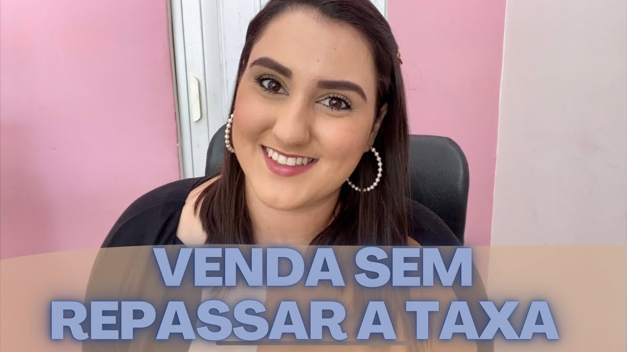 COMO VENDER SEM REPASSAR A TAXA DO CARTÃO PARA O CLIENTE