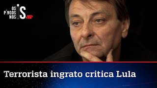 Cesare Battisti diz que Lula é capaz de tudo para voltar ao poder