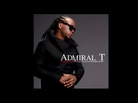 Admiral T  Ft. Clayton Hamilton - MAMACITA