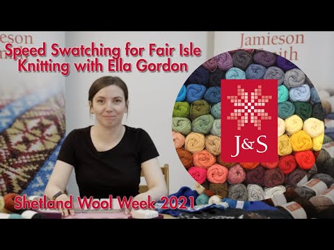 Jamieson & Smith - Speed Swatching for Fair Isle Knitting with Ella Gordon