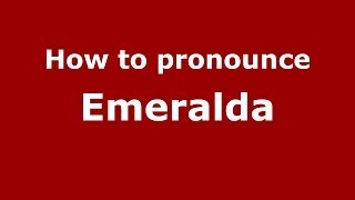 How to pronounce Emeralda