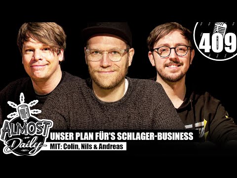 Unser Plan fürs Schlager-Business  | Almost Daily #409 mit Colin, Nils & Andreas