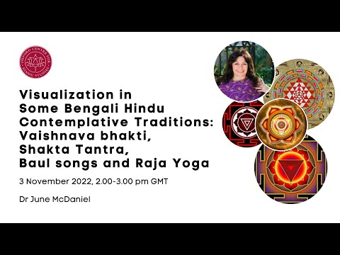 Dr June McDaniel - Visualization in Some Bengali Hindu Contemplative Traditions: Vaishnava bhakti...
