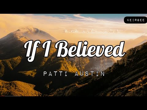 If I Believed | By Patti Austin | Lyrics Video - KeiRGee