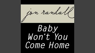 Baby Won't You Come Home Music Video