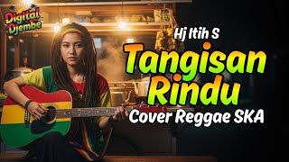 Download lagu TANGISAN RINDU - H ITIH S (Tarling Reggae Ska Cover) Viral TikTok 2026 mp3