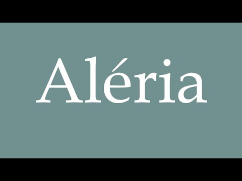 How to Pronounce ''Aléria'' Correctly in French
