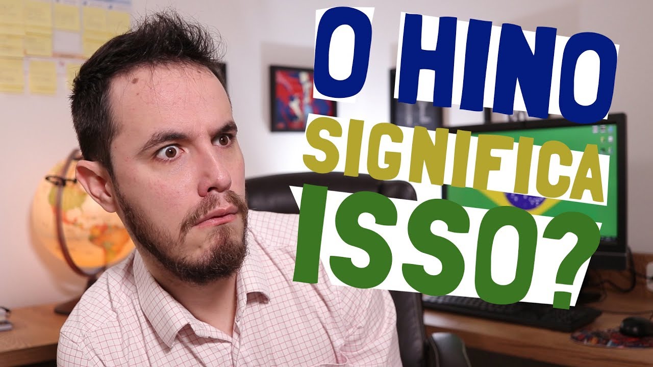 Entenda o SIGNIFICADO do HINO NACIONAL BRASILEIRO