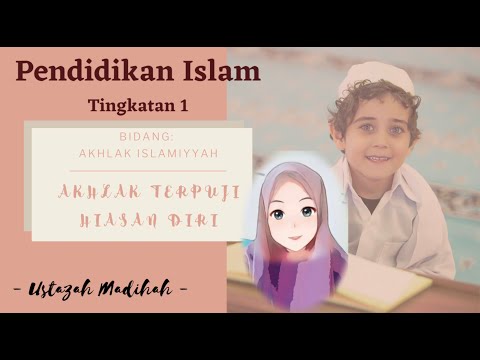 Pendidikan Islam Tingkatan 1: Akhlak Terpuji Hiasan Diri (Bidang: Akhlak)