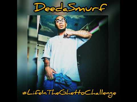 DeedaSmurf #LifeInTheGhettoChallenge (Baby Gas x E-40