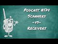 174 - Scanners vs Receivers