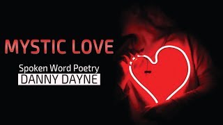 Mystic Love : : Spoken Word Poetry : : Danny Dayne