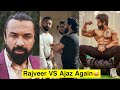 Rajveer Shishodia VS Ajaz Khan Again