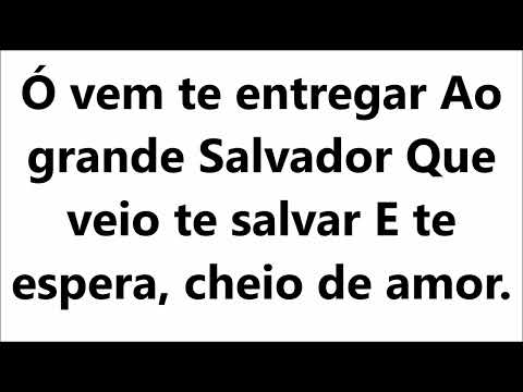 172 Ó Vem Te Entregar Harpa Cristã com legenda