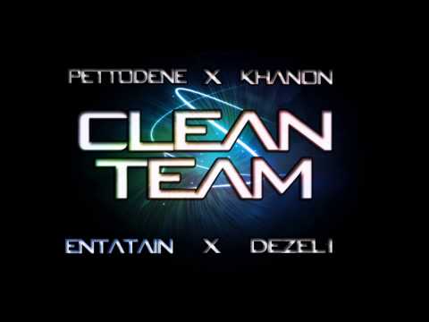 Pettodene x Khanon x Entatain x DeZeL I - Clean Team!