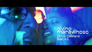 Divino Maravilhoso - IZA &amp; Caetano feat. A.I.