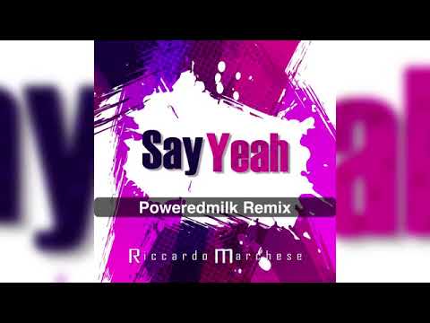 Riccardo Marchese  - Say Yeah (Poweredmilk Remix)
