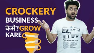 How to Grow  Crockery Business || Pro Tips