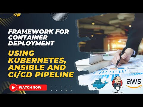 Framework for Container Deployment Using Kubernetes, Ansible and CI/CD Pipeline