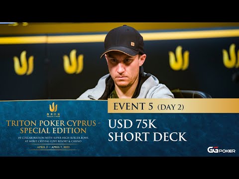 Triton Poker Cyprus Special Edition 2022 - Event #5 Short Deck - Day 2