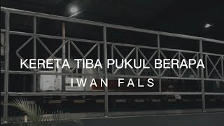 Download lagu KERETA TIBA PUKUL BERAPA - IWAN FALS (LIRIK) mp3 Download lagu KERETA TIBA PUKUL BERAPA - IWAN FALS (LIRIK) mp3