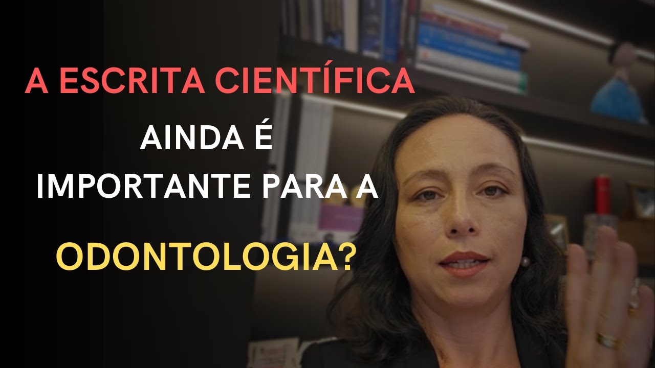 A ESCRITA CIENTÍFICA AINDA É IMPORTANTE PARA A ODONTOLOGIA?