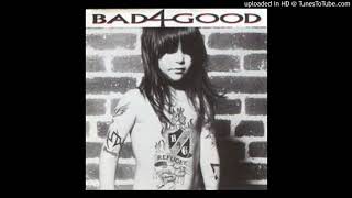Bad 4 Good - Nothin' Great About A Heartache