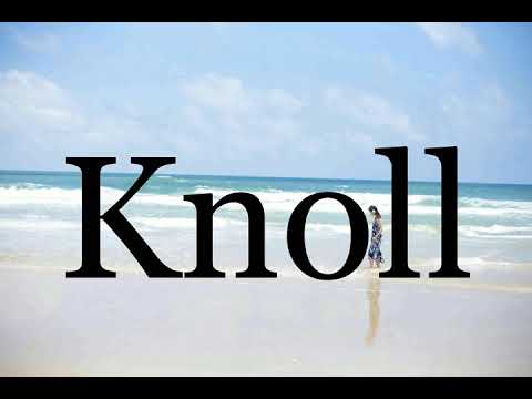 How To Pronounce Knoll🌈🌈🌈🌈🌈🌈Pronunciation Of Knoll