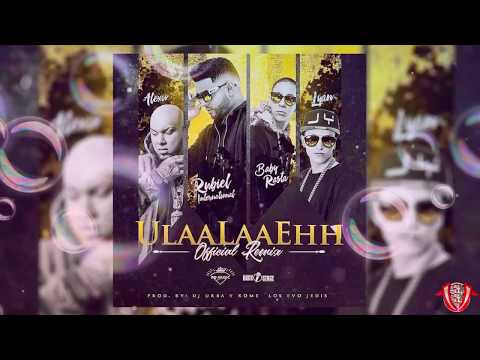 Ulaa Laa Ehh - Baby Rasta Ft Alexio La Bestia, Rubiel International, Lyan el Palabrial.