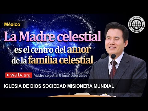 Madre celestial e hijos celestiales | Iglesia de Dios Sociedad Misionera Mundial
