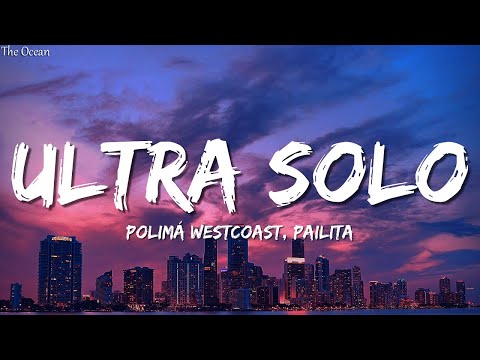 Polimá Westcoast x Pailita - Ultra Solo (Letra/Lyrics)