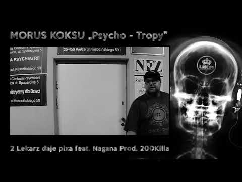 02. MORUS X KOKSU - PSYCHO-TROPY EP - Lekarz daje pixa feat. Nagana Prod. 200Killa