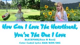Download lagu BLACKPINK(JISOO & ROSÉ) - 'HOW CAN I LOVE THE HEARTBREAK, YOU'RE THE ONE I LOVE' BY AKMU mp3