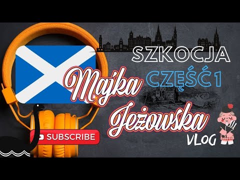 Majka Jeżowska Vlog - Odcinek 7 - Szkocja - Część 1