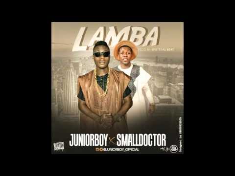 JUNIOR BOY FT SMALL DOCTOR - LAMBA