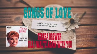 TERESA BREWER - TILL I WALTZ AGAIN WITH YOU