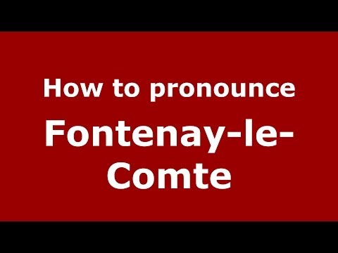 How to pronounce Fontenay-le-Comte (French/France) - PronounceNames.com