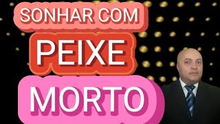 SONHAR COM PEIXE MORTO