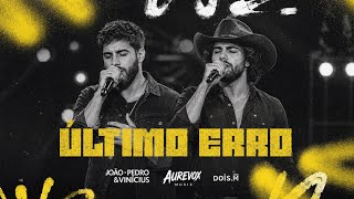 João Pedro e Vinícius - ÚLTIMO ERRO ( Lançamento Inédito )